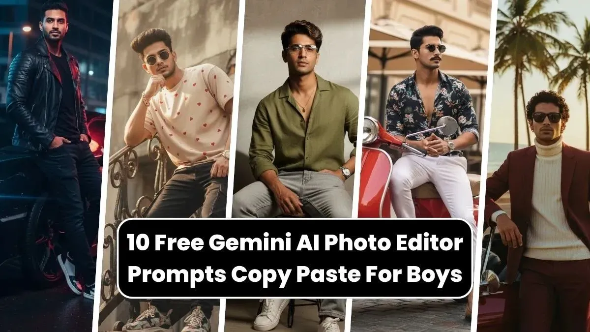 10 Free Gemini AI Photo Editor Prompts Copy Paste For Boys: Create Stylish and Viral-Worthy Edits