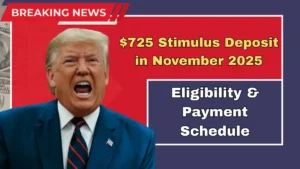 $725 Stimulus Deposit in November 2025 – Eligibility & Payment Schedule