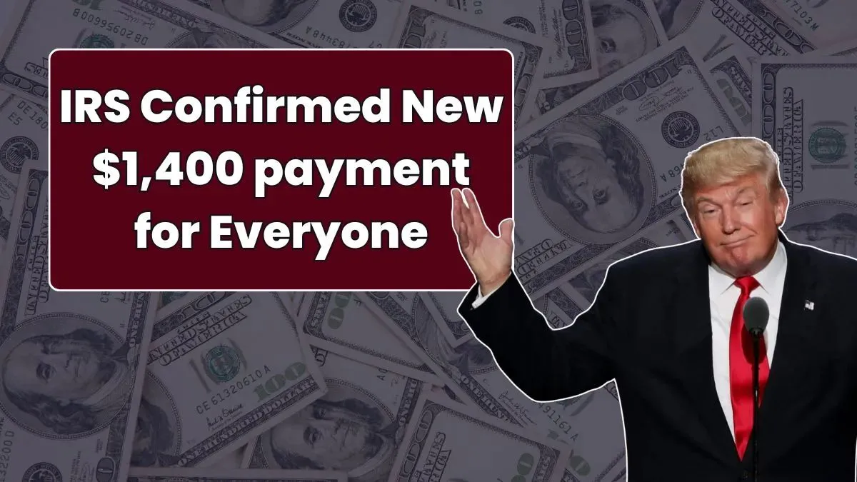 IRS confirmed new $1,400 payment for Everyone – Check full Eligibility Conditions