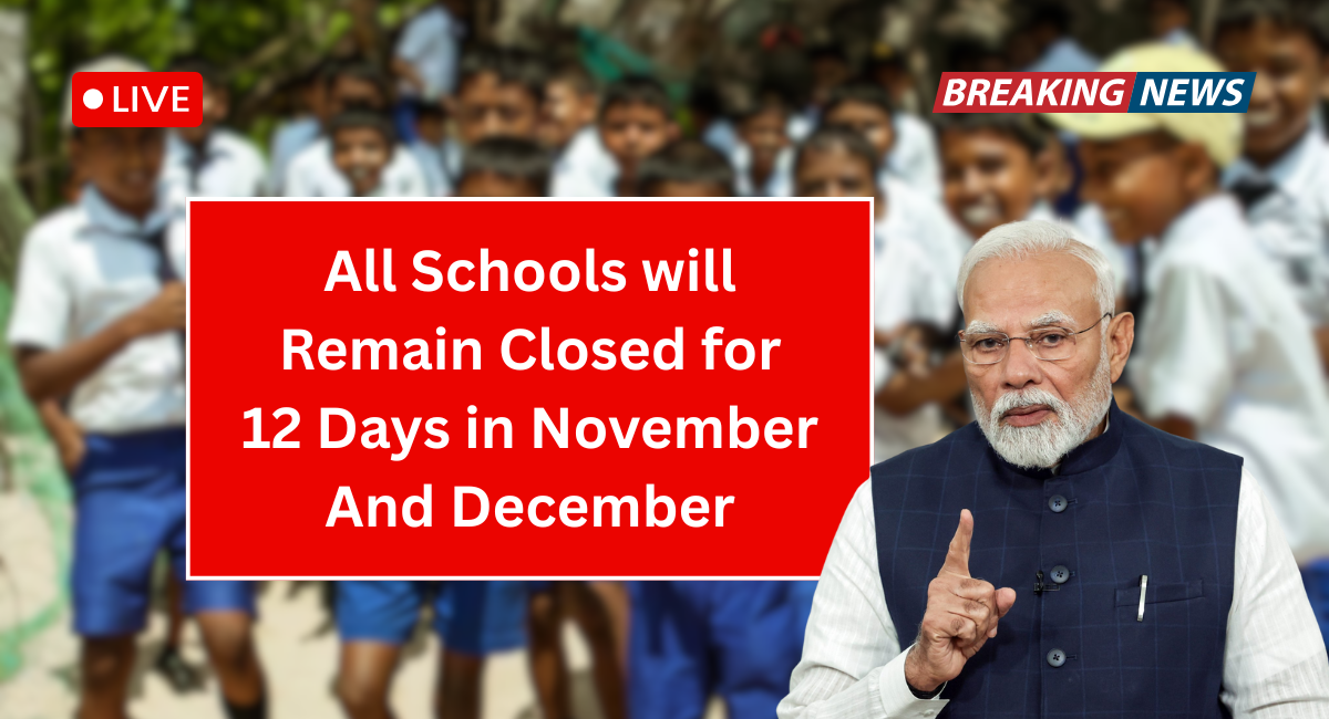 Public Holiday : All Schools will Remain Closed for 12 Days in November And December, Know why the Government Announced the Holiday