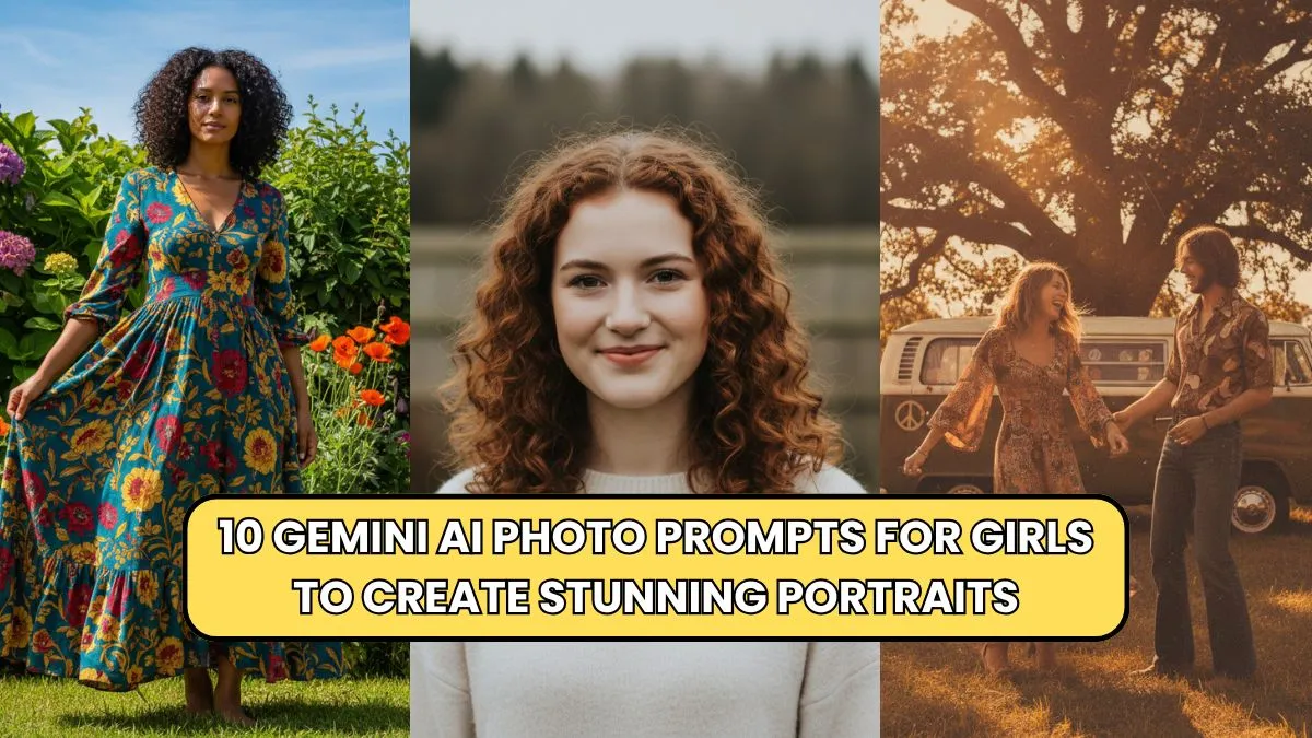 10 Gemini AI Photo Prompts for Girls to Create Stunning Portraits