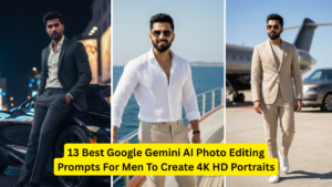 13 Best Google Gemini AI Photo Editing Prompts For Men To Create 4K HD Portraits