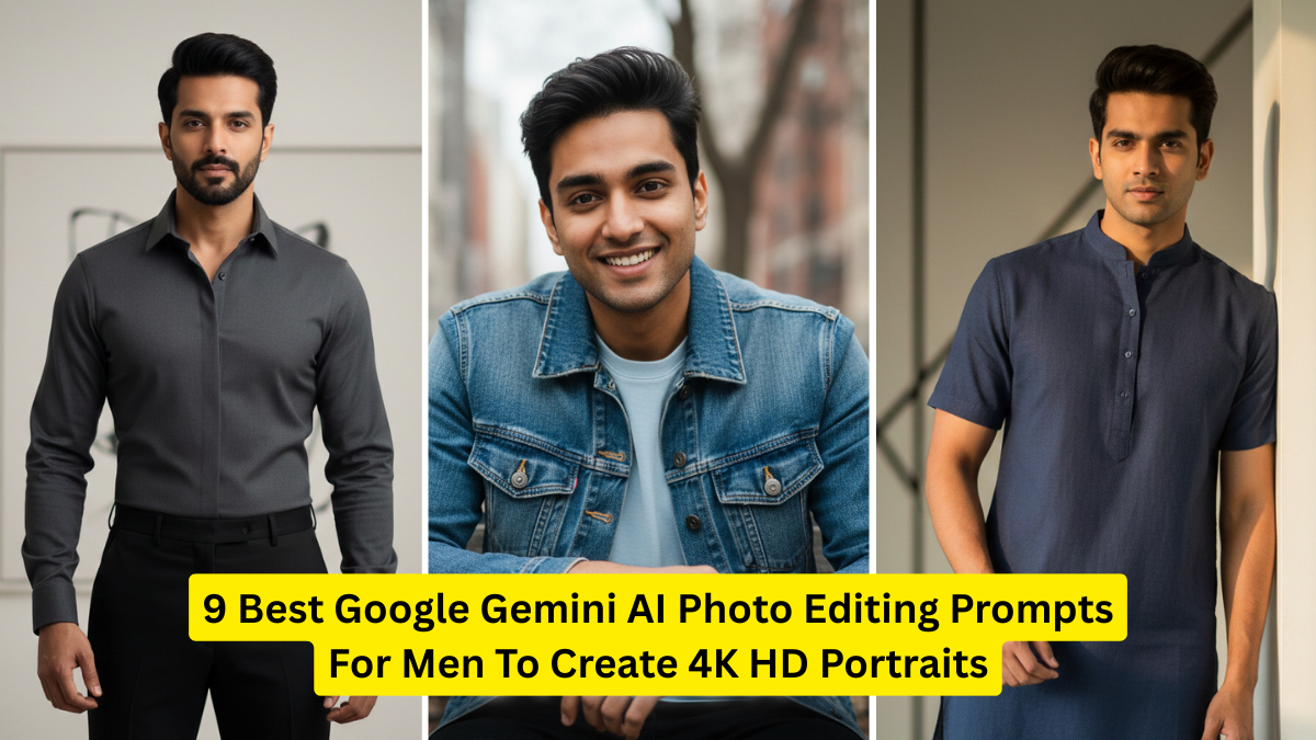 9 Best Google Gemini AI Photo Editing Prompts For Men To Create 4K HD Portraits