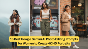 13 Best Google Gemini AI Photo Editing Prompts for Women to Create 4K HD Portraits